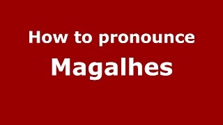How to pronounce Magalhes