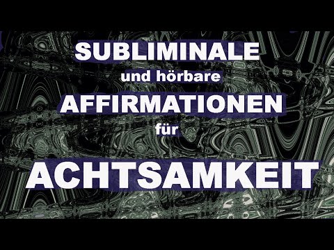 Subliminale und hörbare Affirmationen für mehr Achtsamkeit