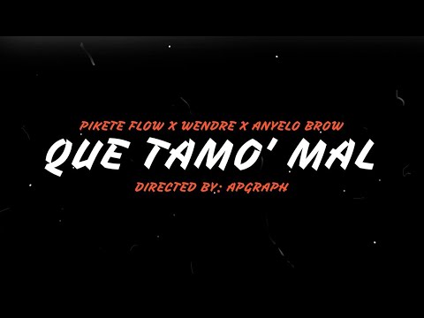 Pikete Flow Ft. Anyelo Brow, Wendree - QUE TAMO´ MAL (Video Oficial 🎥 By APGraph)