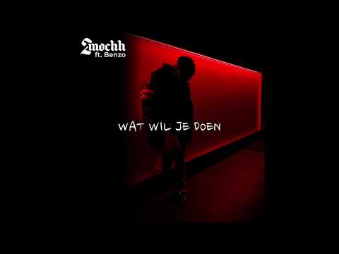 2Mochh - Wat Wil Je Doen (Feat. Benzo)