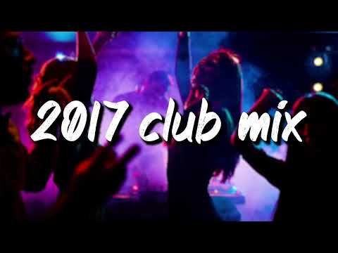 2017 club vibes ~party playlist
