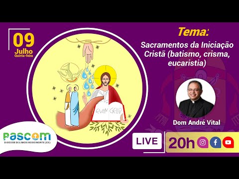 Introdução aos Sacramentos de Iniciação Cristã – Dom André Vital (09/07)