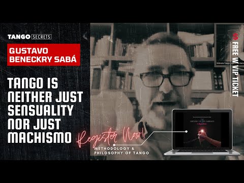Ultimate Tango Wisdom presents Gustavo Benzeckry Sabá - neither just sensuality, nor just machismo