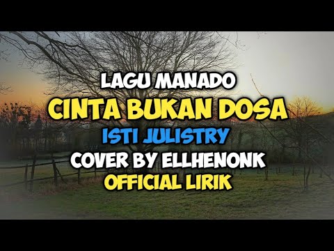 Cinta Bukan Dosa - Isty Julistry Lagu Manado Cover By Ellhenonk Lirik Video
