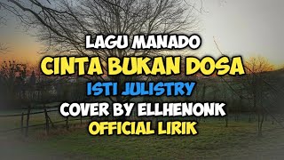 Download lagu Cinta Bukan Dosa - Isty Julistry Lagu Manado Cover By Ellhenonk Lirik Video mp3