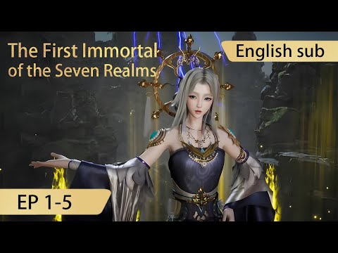 [Eng Sub] The First Immortal of the Seven Realms 1-5 full episode highlights
