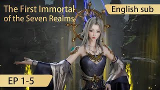 Download lagu [Eng Sub] The First Immortal of the Seven Realms 1-5 full episode highlights mp3