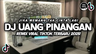 Download lagu DJ UANG PINANGAN VIRAL TIKTOK | DJ JIKA MEMANG TAK CINTA LAGI REMIX TERBARU 2025 mp3
