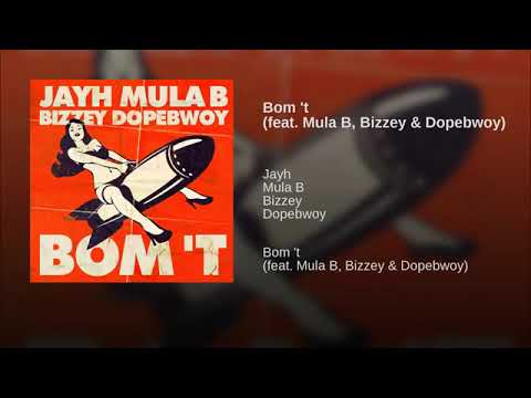 Bom t feat Mula B Bizzey  Dopebwoy