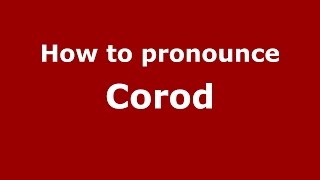 How to pronounce Corod