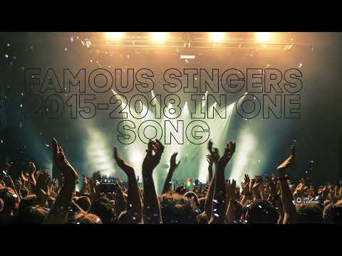 TOP Famous Singers 2015 2018 In One Song | Reverb