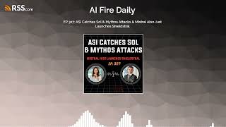 EP 327: ASI Catches Sol & Mythos Attacks & Mistral Also Just Launches Shieldstral