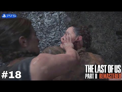 The Last Of Us 2 Remastered Gameplay Walkthrough Part 18 [PS5] - No Commentary