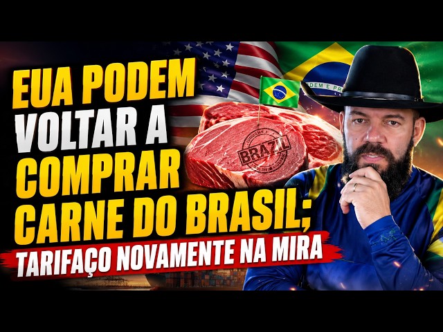 EUA podem voltar a comprar carne do Brasil; Tarifaço novamente na mira.