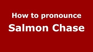How to pronounce Salmon Chase
