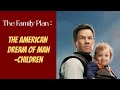 The Family Plan Review ：The American Dream of Man-Children