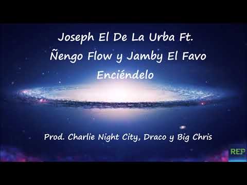 Joseph El De La Urba Ft. Ñengo Flow y Jamby El Favo - Enciéndelo