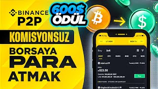 Binance P2P Nedir? Komisyonsuz Binance'a Para Aktarmak | P2P NASIL KUL