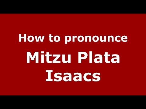 How to pronounce Mitzu Plata Isaacs (Colombian Spanish/Colombia)  - PronounceNames.com