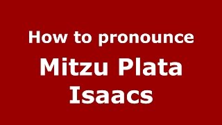 How to pronounce Mitzu Plata Isaacs