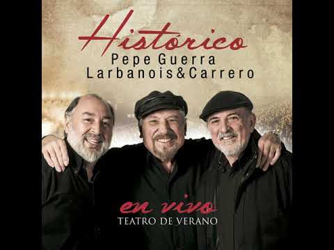 Pepe Guerra, Larbanois & Carrero - De Un Cantor y Su Guitarra (En Vivo)