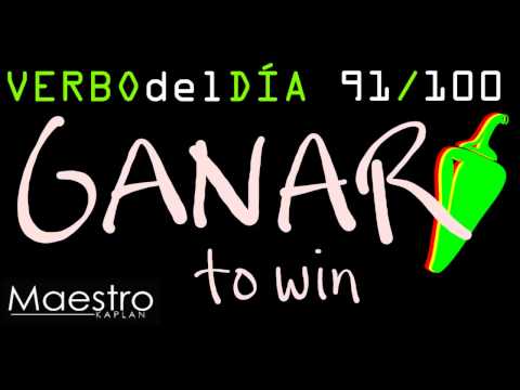 Verb of the day     GANAR  – TO WIN    91/100