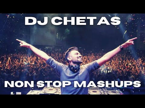DJ Chetas Non Stop Mashup Mix | DJ Chetas Mashup Party Songs Latest Mix 2023