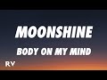 Moonshine Body On My Mind Lyrics