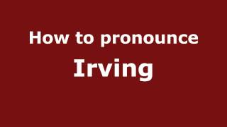 How to pronounce Irving