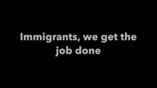 "Immigrants (We Get the Job Done)"