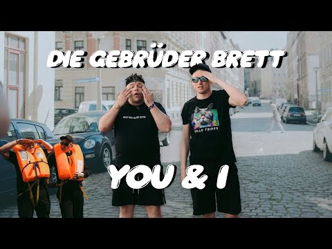 Die Gebrüder Brett feat. Amanic & Kalaschnirolf - You & I [offizielles Musikvideo]