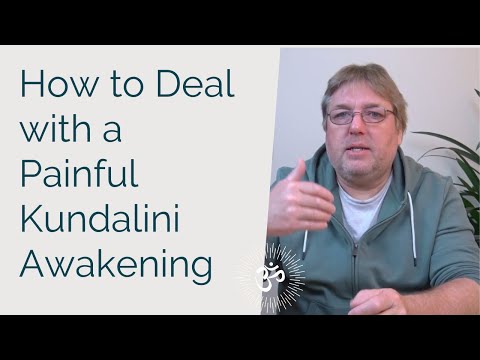 Managing a Painful Kundalini Awakening