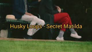 Husky Loops - Secret Matilda (subtitulada en español)