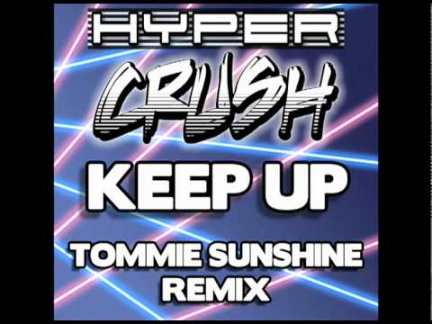 HYPER CRUSH - "KEEP UP" (Tommie Sunshine Remix)