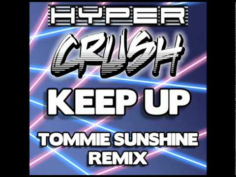 HYPER CRUSH - "KEEP UP" (Tommie Sunshine Remix)