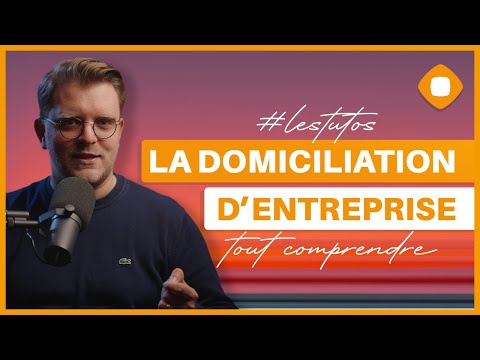 La domiciliation d'entreprise : tout comprendre en 5mn !