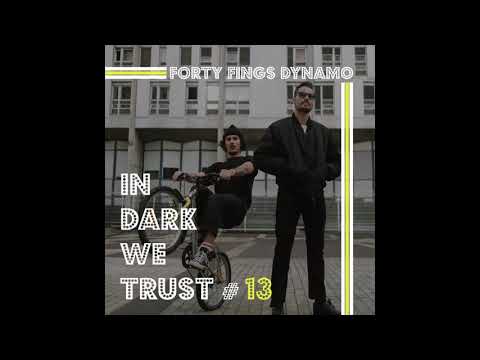 Forty Fings Dynamo - IN DARK WE TRUST #13