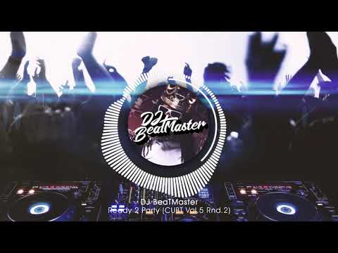 DJ BeaTMaster - Ready 2 Party (CUBT Vol.5 Rnd.2)