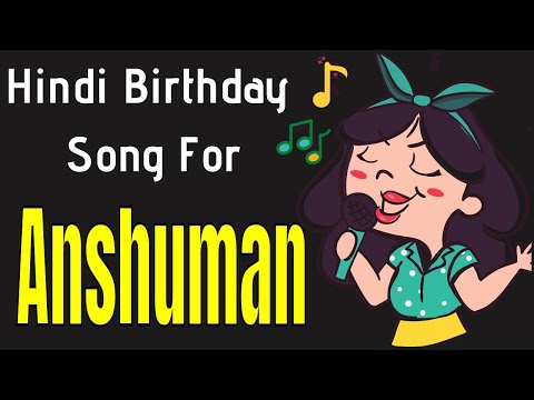 Anshuman Happy Birthday Song | Happy Birthday Anshuman Song Hindi | Birthday Song for Anshuman