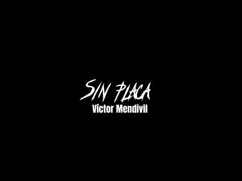 Sin placa Víctor Mendivil 
