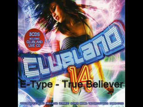 E-Type - True Believer(Clubland14)