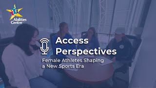 Access Perspectives, Female Athletes Shaping a New Sports Era