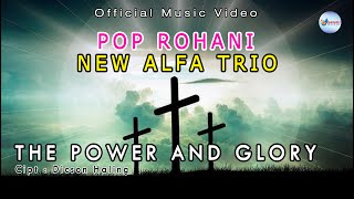 Download lagu Pop Rohani- New Alfa Trio - The Power And Glory mp3