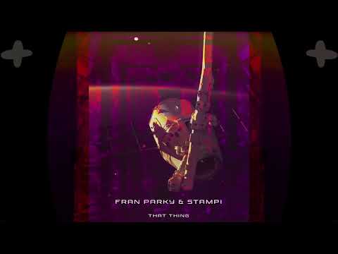 Fran Parky & Stampi - That Thing (Original Mix)
