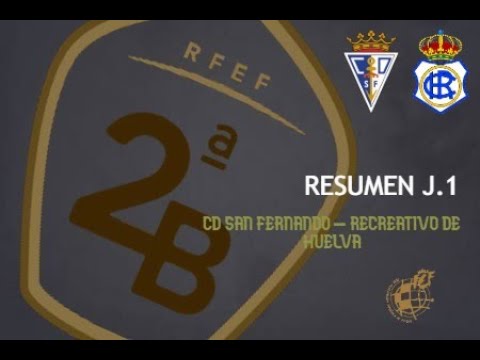 RESUMEN CD SAN FERNANDO 2 - 1 RECREATIVO DE HUELVA J.1 SEGUNDA B