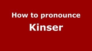 How to pronounce Kinser