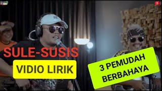 Download lagu SULE-SUSIS-3 PEMUDA BERBAHAYA( VIDIO LIRIK ) mp3 Download lagu SULE-SUSIS-3 PEMUDA BERBAHAYA( VIDIO LIRIK ) mp3