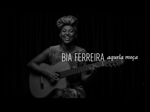 HAI STUDIO / Aquela Moça - Bia Ferreira