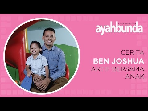 Ben Joshua - Aktif Bersama Anak