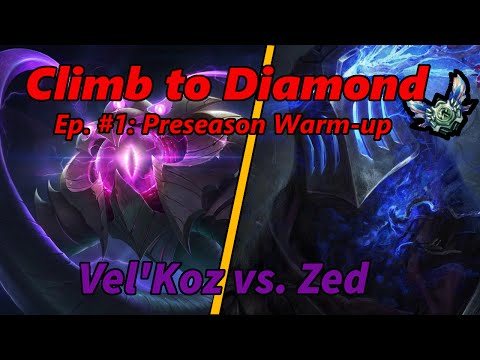 Climb to Diamond Ep. #1: Preseason Warm-up ~Vel'Koz vs. Zed~